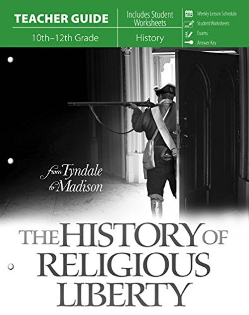 History of Religious Liberty: From Tyndale to Madison (Teacher Guide)
