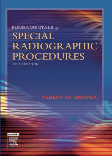 Fundamentals of Special Radiographic Procedures, 5e (Snopek, Fundamentals  of Special Radiographic Procedures)