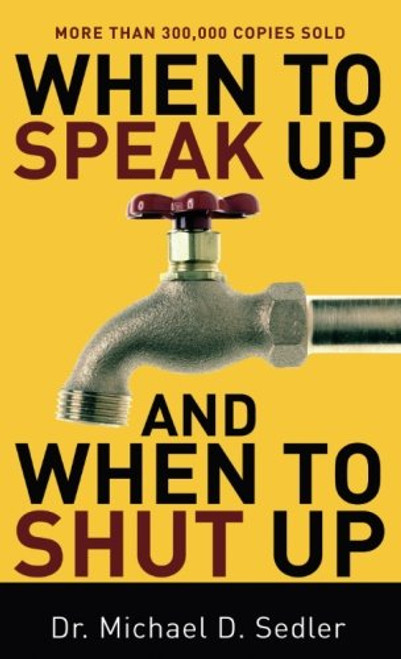 When to Speak Up and When To Shut Up