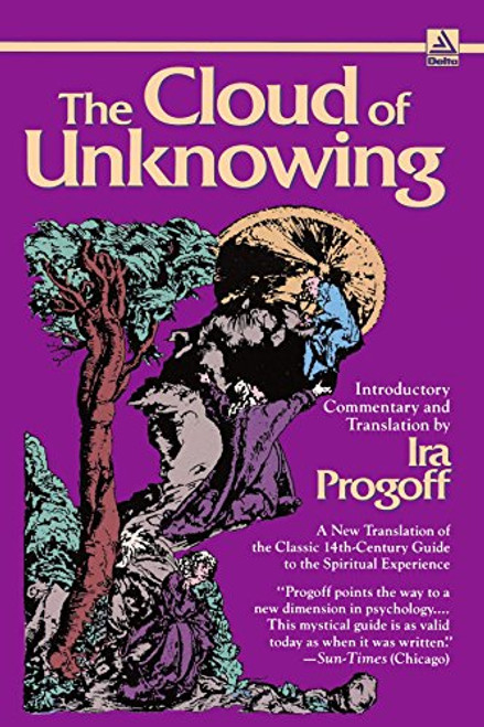 The Cloud of Unknowing: A New Translation of the Classic 14th-Century Guide to the Spiritual Experience
