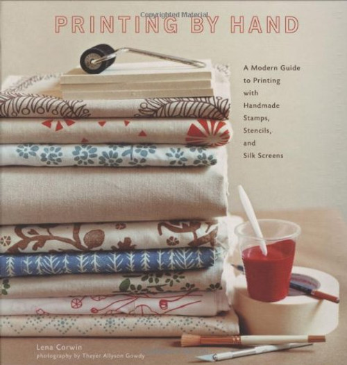 Printing by Hand: A Modern Guide to Printing with Handmade Stamps, Stencils, and Silk Screens