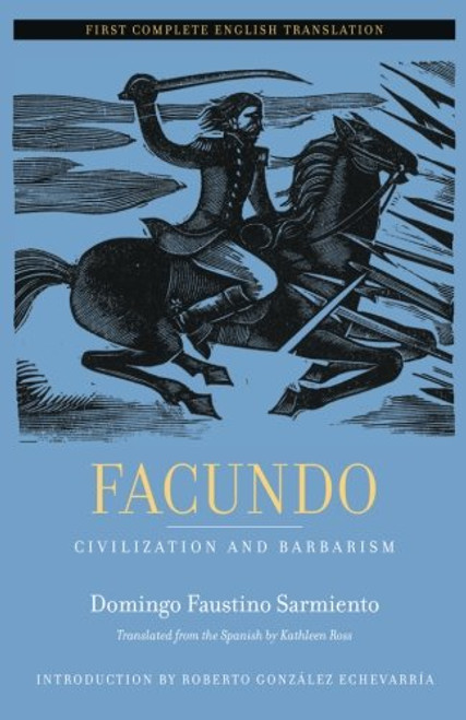Facundo: Civilization and Barbarism (Latin American Literature and Culture)