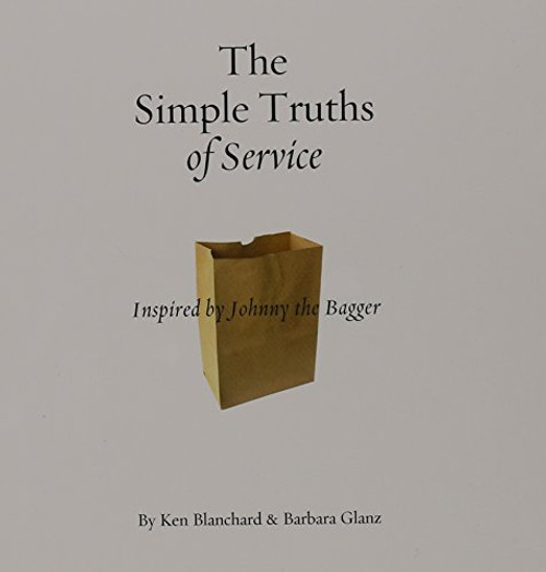 The Simple Truths of Service (Book Only): Inspired by Johnny the Bagger
