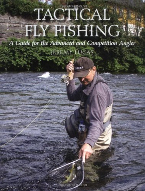 Tactical Fly Fishing: A Guide for the Advanced and Competition Angler