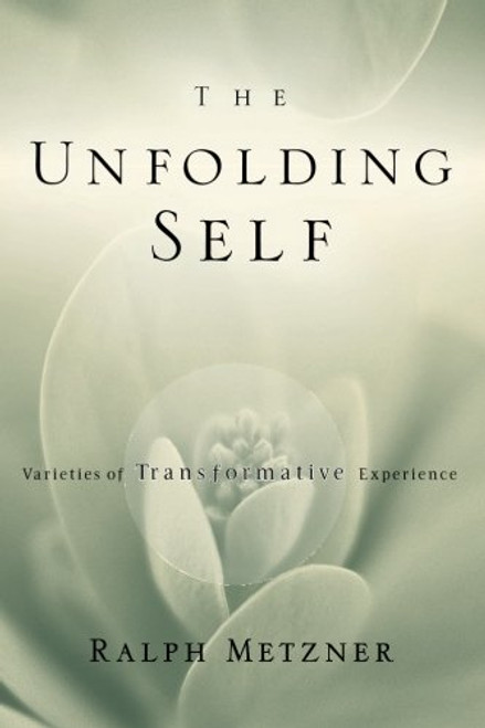 The Unfolding Self: Varieties of Transformative Experience