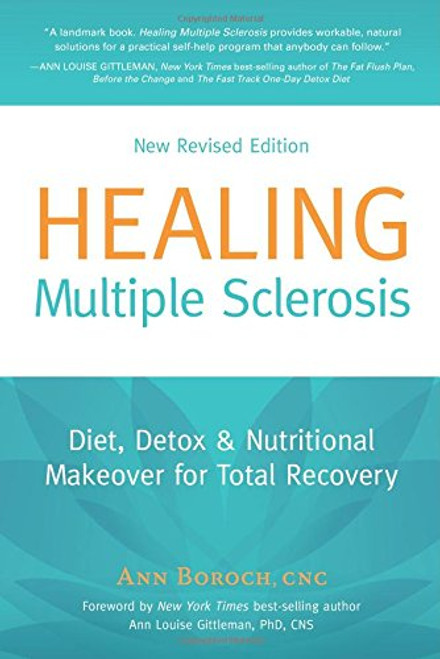 Healing Multiple Sclerosis: Diet, Detox & Nutritional Makeover for Total Recovery, New Revised Edition