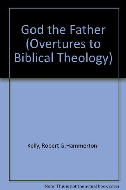 God the Father (Overtures to Biblical Theology)