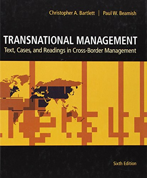 Transnational Management: Text, Cases & Readings in Cross-Border Management