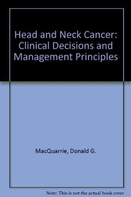 Head and Neck Cancer: Clinical Decisions and Management Principles