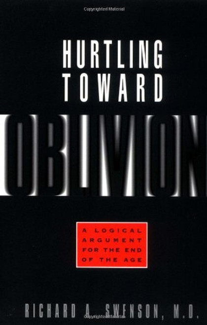 Hurtling Toward Oblivion: A Logical Argument for the End of the Age