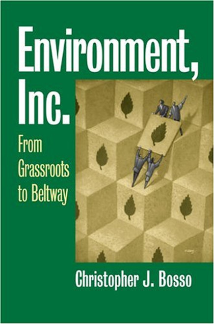 Environment, Inc.: From Grassroots to Beltway (Studies in Government and Public Policy)