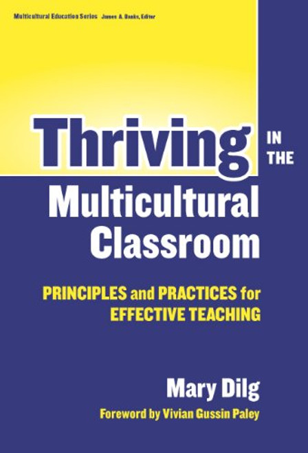 Thriving in the Multicultural Classroom: Principles and Practices for Effective Teaching (Multicultural Education (Paper)) (Multicultural Education, 16)