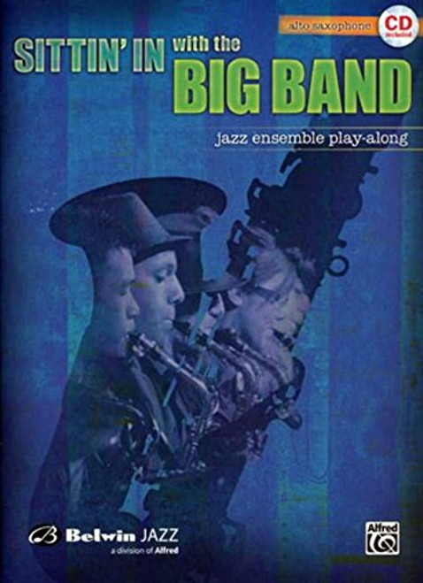 Sittin' In with the Big Band, Vol 1: Alto Saxophone, Book & CD