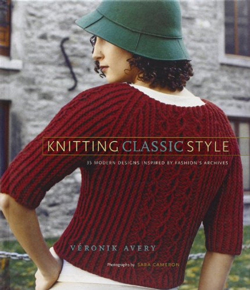 Knitting Classic Style: 35 Modern Designs Inspired by Fashion's Archives