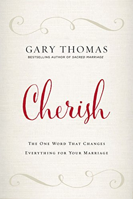 Cherish: The One Word That Changes Everything for Your Marriage