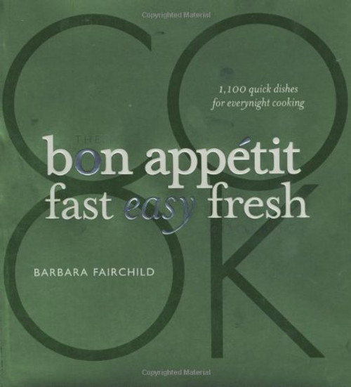 The Bon Appetit Cookbook: Fast Easy Fresh