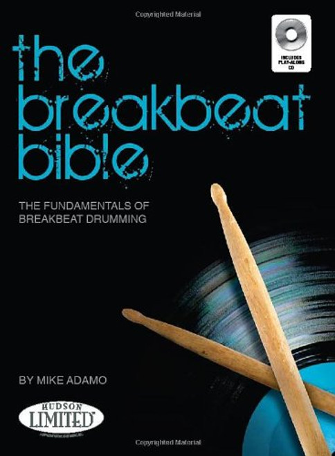 The Breakbeat Bible: The Fundamentals of Breakbeat Drumming