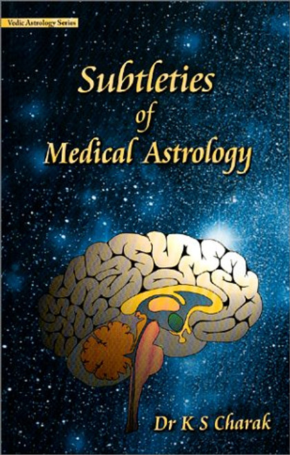 Subtleties of Medical Astrology (Vedic Astrology Series)