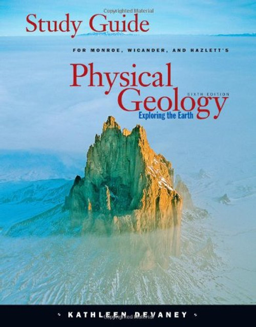 Study Guide for Monroe/Wicander/Hazlett's Physical Geology: Exploring the Earth, 6th