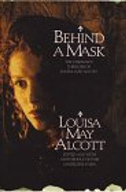 Behind a Mask: The Unknown Thrillers Of Louisa May Alcott