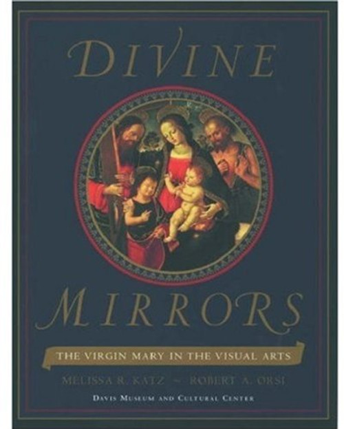 Divine Mirrors: The Virgin Mary in the Visual Arts