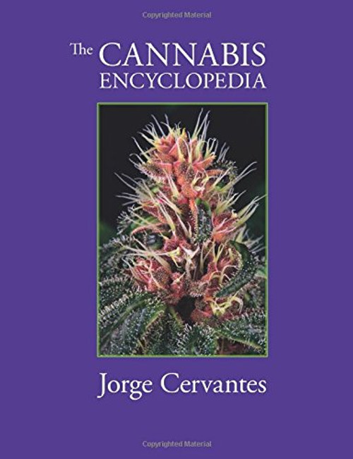 The Cannabis Encyclopedia: The Definitive Guide to Cultivation & Consumption of Medical Marijuana