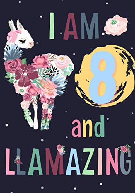 I am 8 and Llamazing: Llama Journal for Girls Cute Happy Birthday Notebook Sketchbook Gift for 8 Year Old 8th Bday