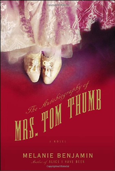 The Autobiography of Mrs. Tom Thumb: A Novel