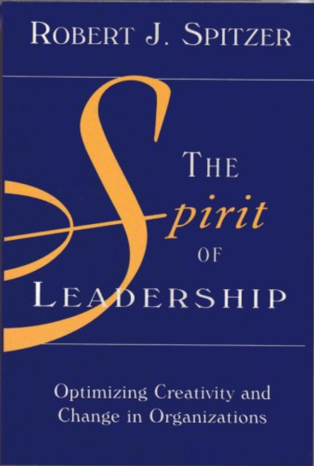 The Spirit of Leadership: Optimizing Creativity & Change in Organizations