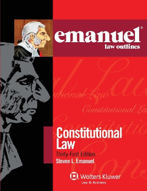 Emanuel Law Outlines: Constitutional Law, Thirty-First Edition (Emanual Law Outlines)