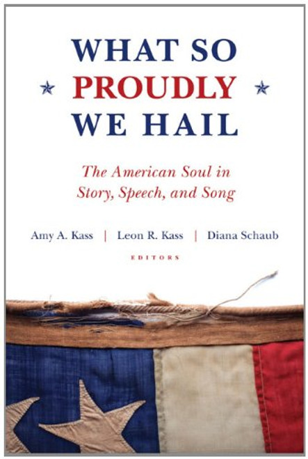 What So Proudly We Hail: The American Soul in Story, Speech, and Song