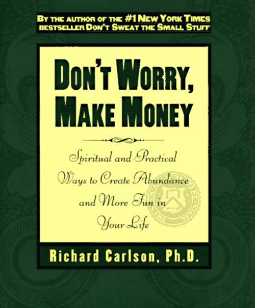 Don't Worry, Make Money: Spiritual & Practical Ways to Create Abundance and More Fun in Your Life
