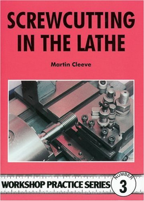Screwcutting in the Lathe (Workshop Practice Series)