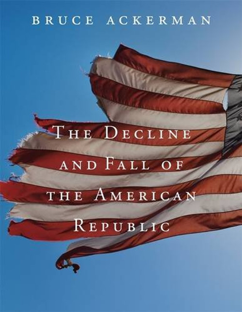 The Decline and Fall of the American Republic (The Tanner Lectures on Human Values)