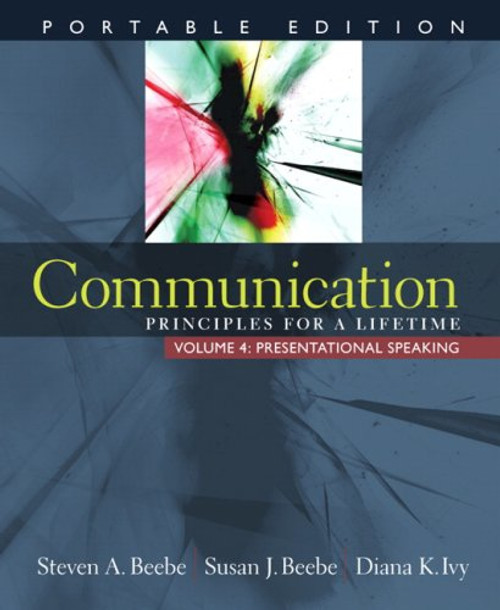 Communication: Principles for a Lifetime, Portable Edition -- Volume 4: Presentational Speaking