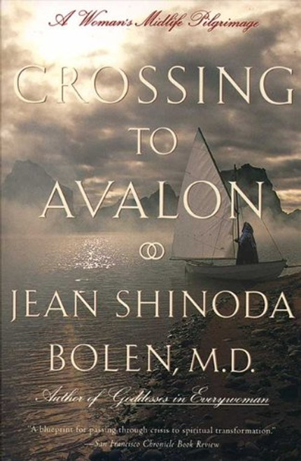 Crossing to Avalon: A Womans Midlife Quest for the Sacred Feminine