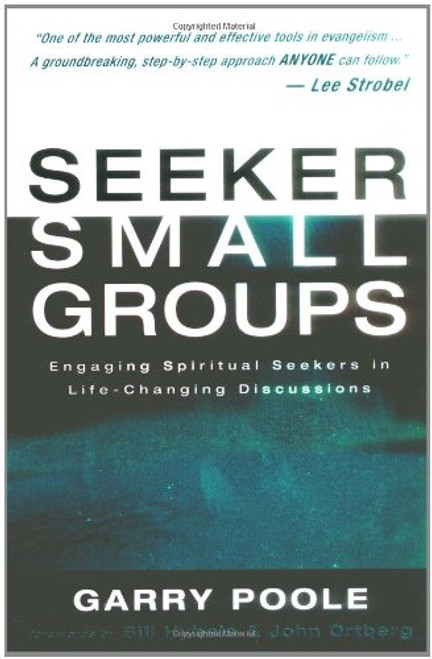 Seeker Small Groups: Engaging Spiritual Seekers in Life-Changing Discussions