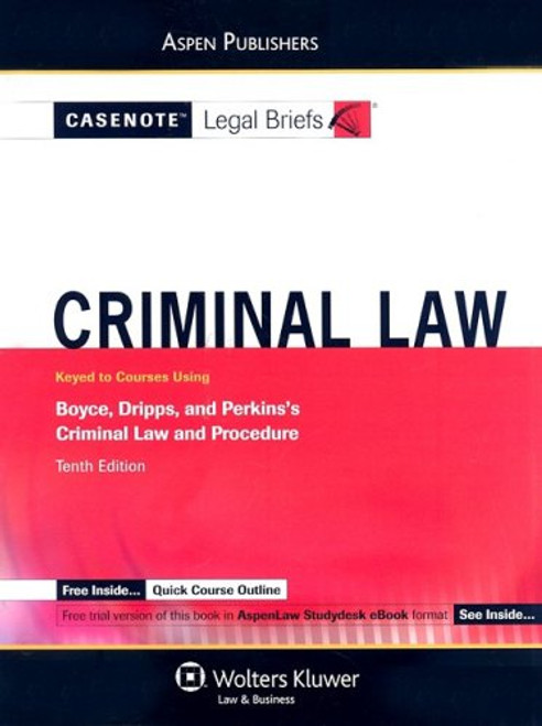 Casenote Legal Briefs Criminal Law: Keyed to Boyce and Perkins