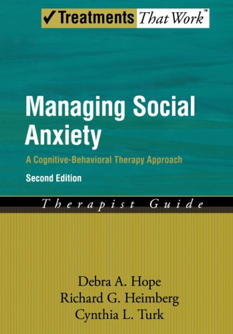 Managing Social Anxiety: A Cognitive-Behavioral Therapy Approach (Treatments That Work)
