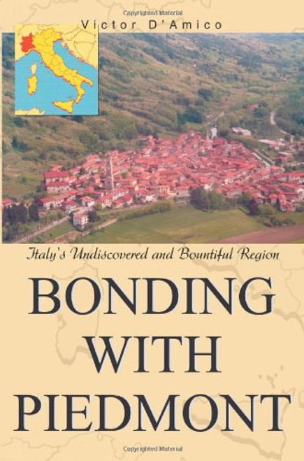 Bonding with Piedmont: Italy's Undiscovered and Bountiful Region