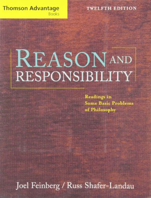 Reason and Responsibility: Readings in Some Basic Problems of Philosophy (with InfoTrac Thomson Advantage Books)