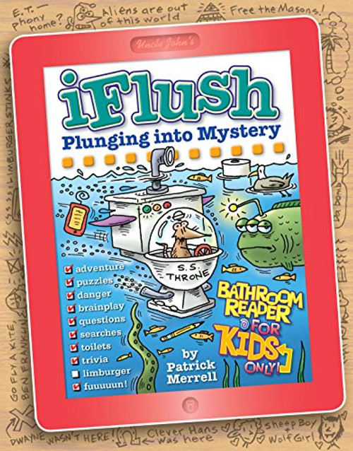 Uncle John's iFlush: Plunging into Mystery Bathroom Reader For Kids Only! (Uncle John's Bathroom Reader for Kids Only)