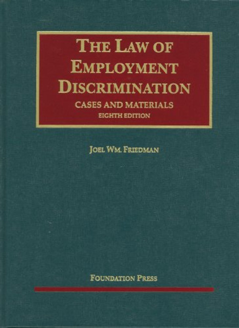 Friedman's Cases and Materials on The Law of Employment Discrimination, 8th (University Casebook Series) (English and English Edition)