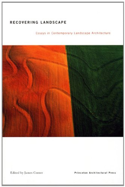 Recovering Landscape: Essays in Contemporary Landscape Architecture