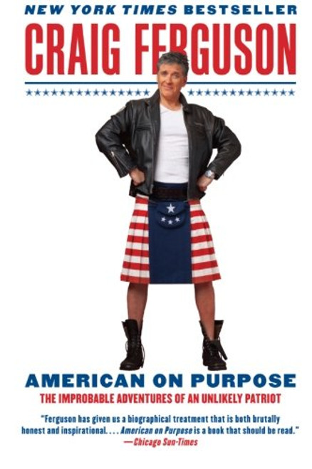 American on Purpose: The Improbable Adventures of an Unlikely Patriot