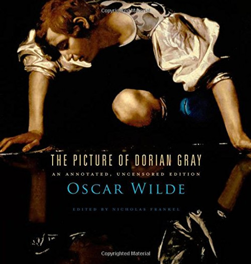 The Picture of Dorian Gray: An Annotated, Uncensored Edition