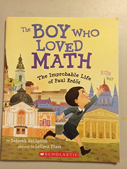 The Boy Who Loved Math- The Improbable Life of Paul Erdos