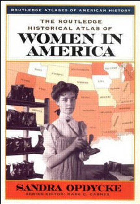 The Routledge Historical Atlas of Women in America (Routledge Atlases of American History)