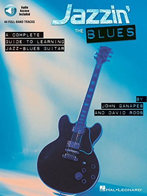 Jazzin' the Blues: A Complete Guide to Learning Jazz-Blues Guitar