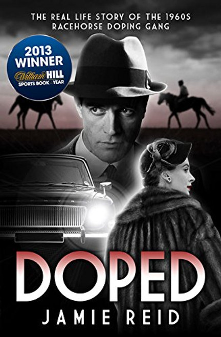 Doped: The Real Life Story of the 1960s Racehorse Doping Gang